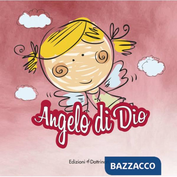 Angelo di Dio. Ediz. illustrata