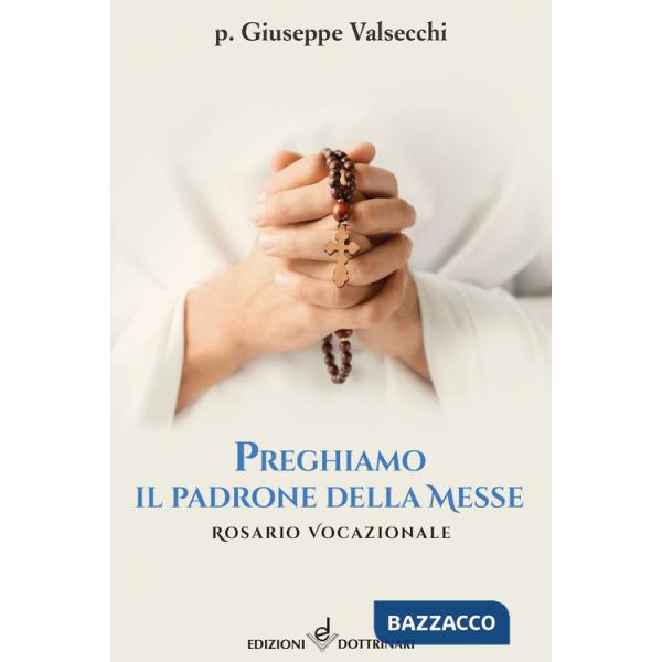 Preghiamo il padrone della messe. Rosario vocazionale