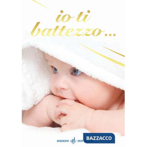 Io ti battezzo.... Ediz. illustrata