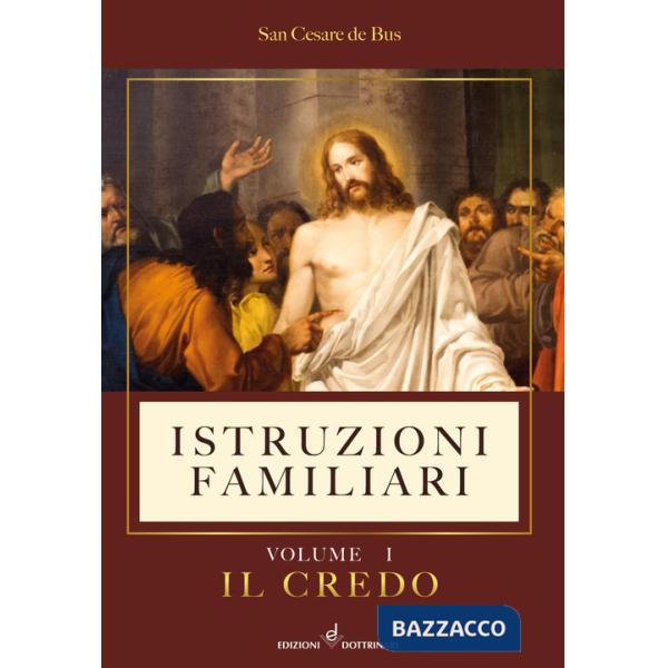 Istruzioni familiari. Vol. 1: Il Credo