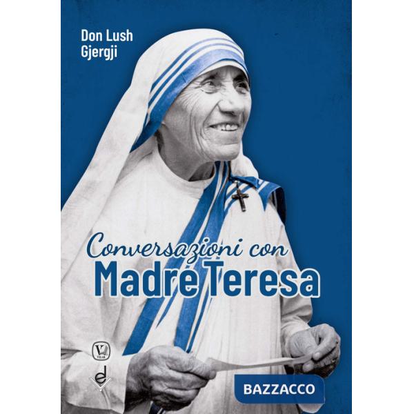 Conversazioni con Madre Teresa