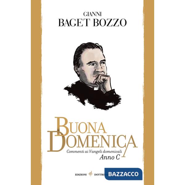 Buona domenica. Commenti ai Vangeli domenicali. Anno C