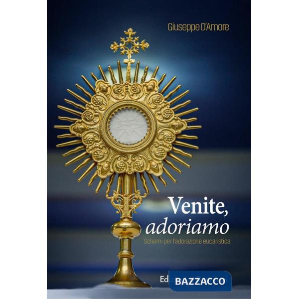 Venite adoriamo. Schemi per l'adorazione eucaristica
