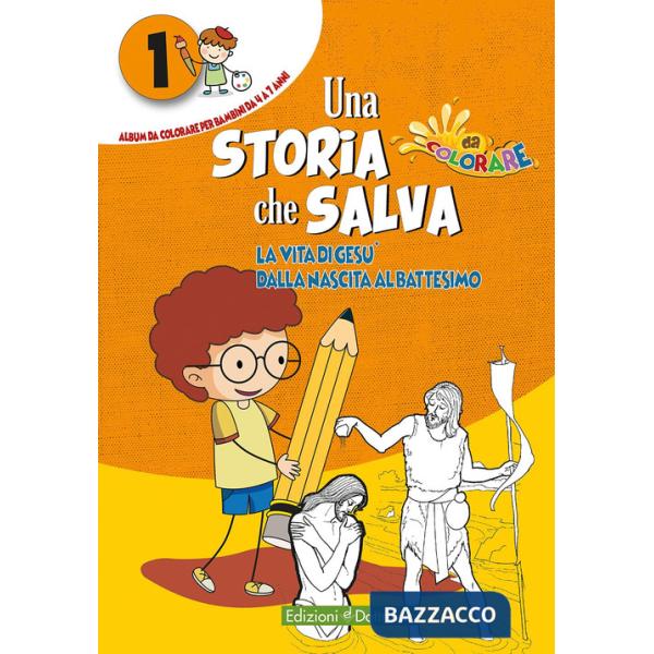 Storia che salva. Ediz. illustrata (Una). Vol. 1: La vita di Gesù dalla nascita al battesimo
