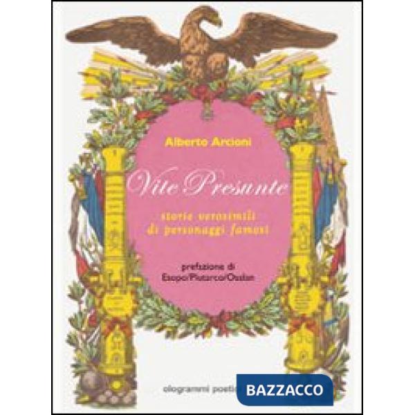 Vite presunte. Storie verosimili di personaggi famosi