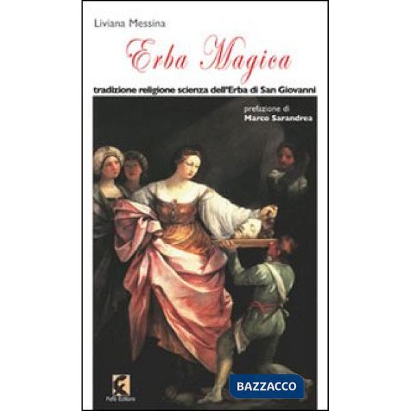 Erba magica. Tradizione religione scienza dell'erba di San Giovanni