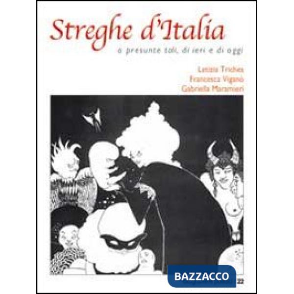 Streghe d'Italia o presunte tali, di ieri e di oggi. Vol. 1