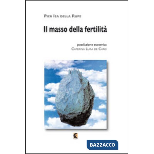 Masso della fertilità. Ho chiesto di te ad ogni filo d'erba (Il)