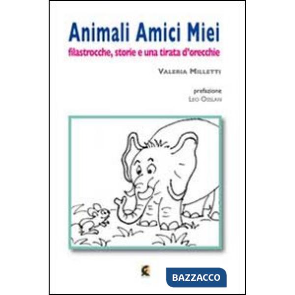 Animali amici miei. Filastrocche, storie e una tirata d'orecchie