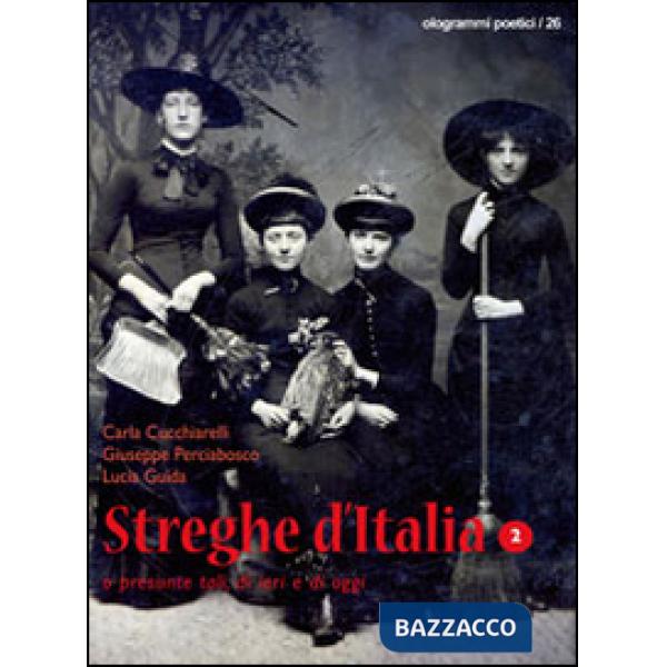 Streghe d'Italia o presunte tali, di ieri e di oggi. Vol. 2