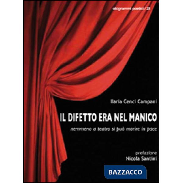 Difetto era nel manico. Nemmeno a teatro si può morire in pace (Il)