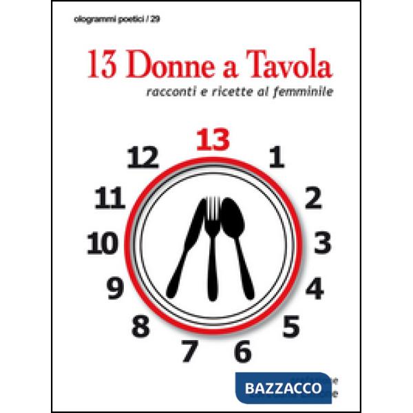 13 donne a tavola. Racconti e ricette al femminile