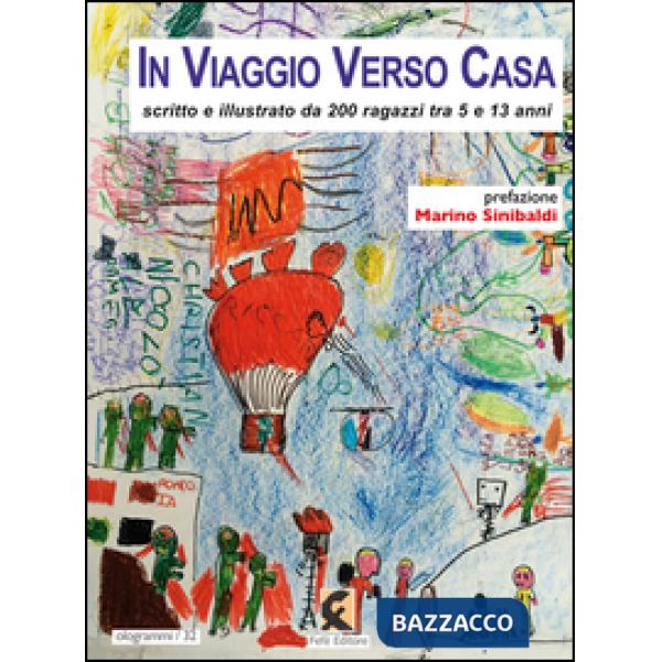 In viaggio verso casa. Scritto e illustrato da 200 ragazzi tra 5 e 13 anni. Ediz. illustrata