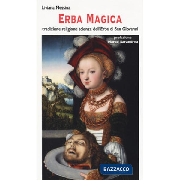 Erba magica. Tradizione religione scienza dell'erba di San Giovanni