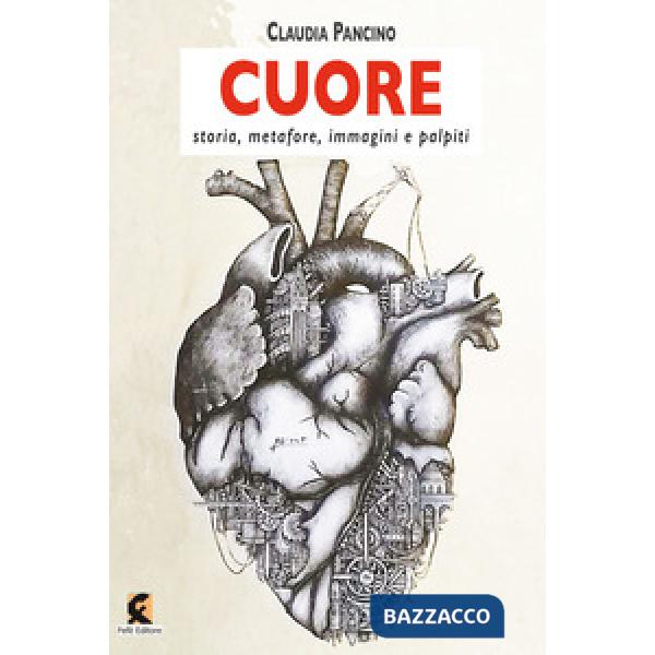 Cuore. Storia, metafore, immagini e palpiti
