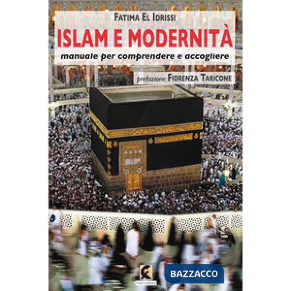 Islam e modernità. Manuale per comprendere e accogliere