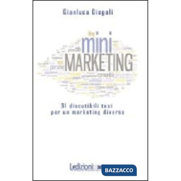 (Mini)marketing. 91 discutibili tesi per un marketing diverso