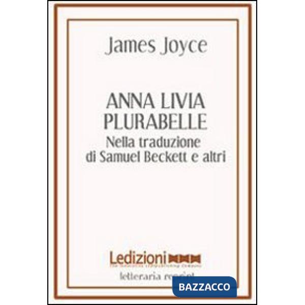 Anna Livia Plurabelle. Nella traduzione di Samuel Beckett e altri. Ediz. multilingue