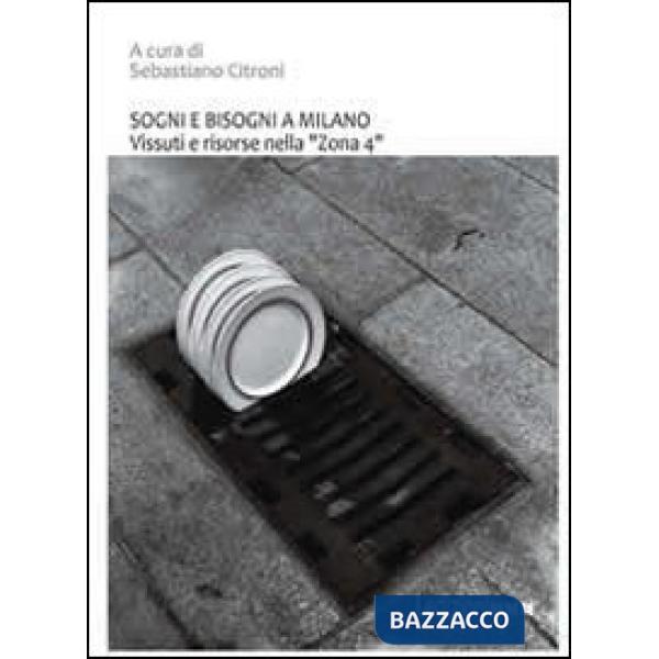 Sogni e bisogni a Milano. Vissuti e risorse nella «zona 4»