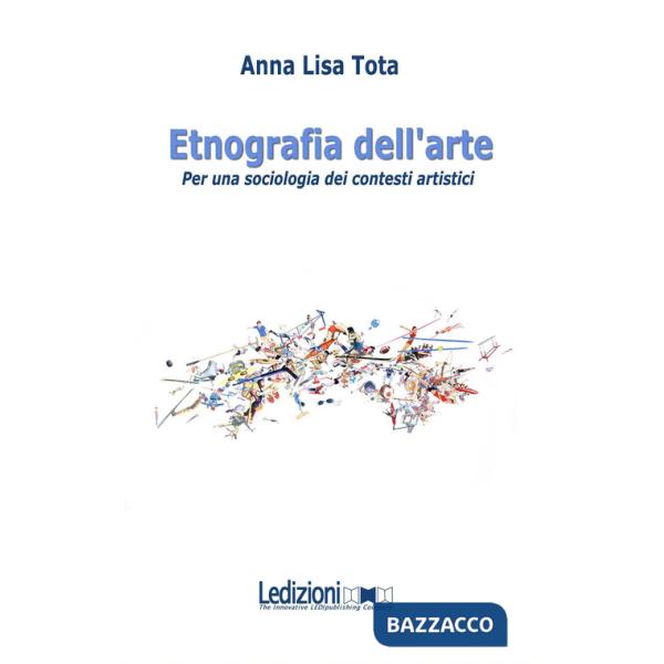 Etnografia dell'arte. Per una sociologia dei contesti artistici
