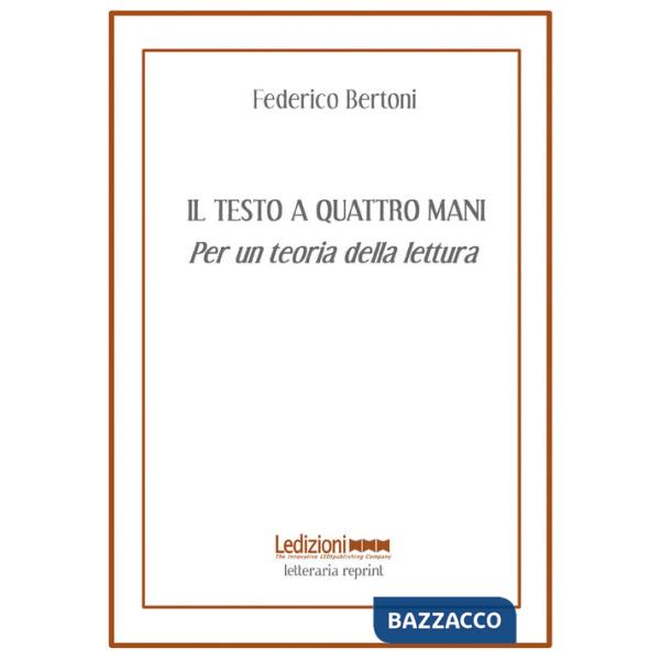 Testo a quattro mani. Per una teoria della lettura (Il)