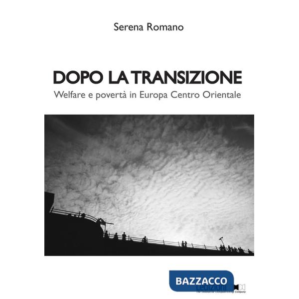 Dopo la transizione. Welfare e povertà in Europa centro orientale
