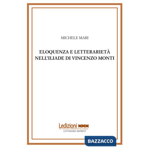 Eloquenza e letterarietà nell'Iliade di Vincenzo Monti