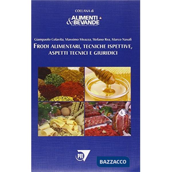 Frodi alimentari. Tecniche ispettive, aspetti tecnici e giuridici