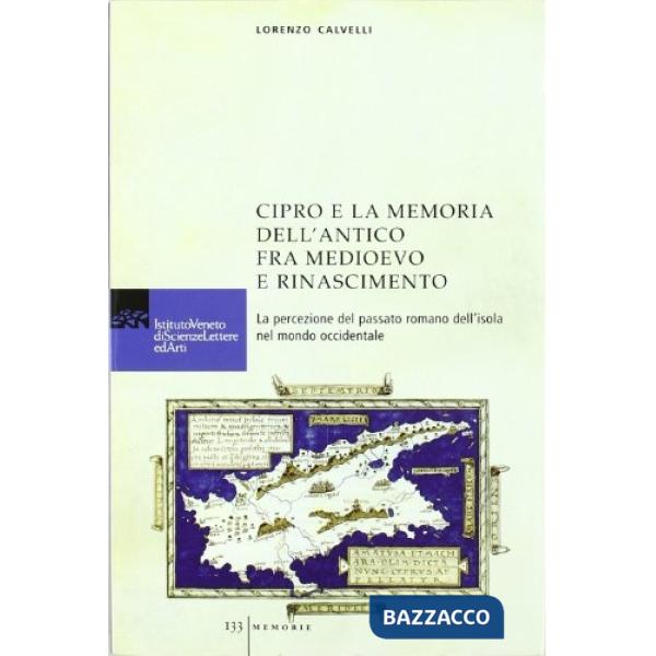 Cipro e la memoria dell'antico fra Medioevo e Rinascimento. La percezione del pa
