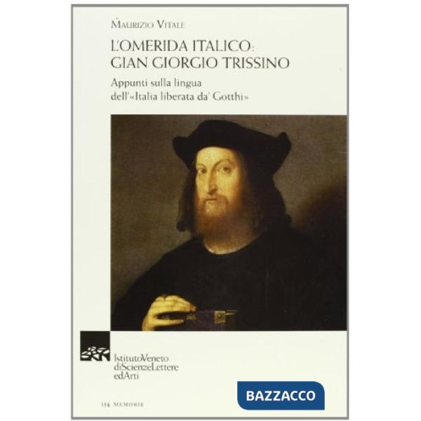 Omerida italico. Gian Giorgio Trissino. Appunti sulla lingua dell'«Italia libert