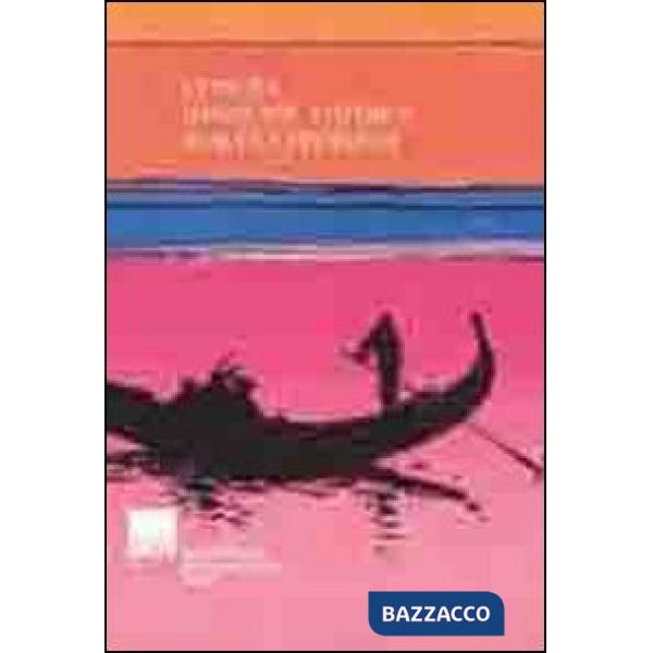 Venezia, immagine, futuro, realtà e problemi