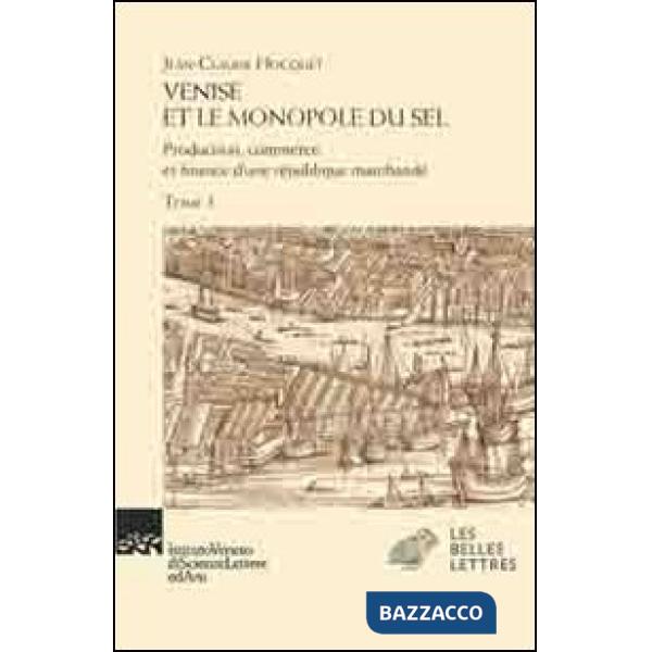 Venise et le monopole du sel. Production, commerce et finance d'une République m