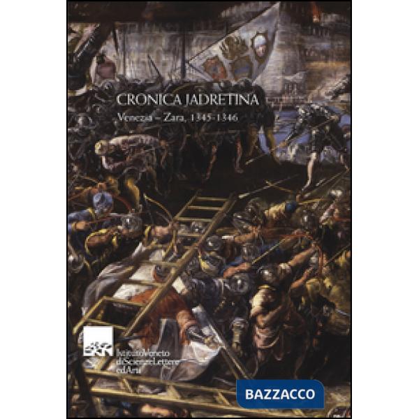 Cronica Jadretina. Venezia-Zara 1345-1346. Testo latino a fronte