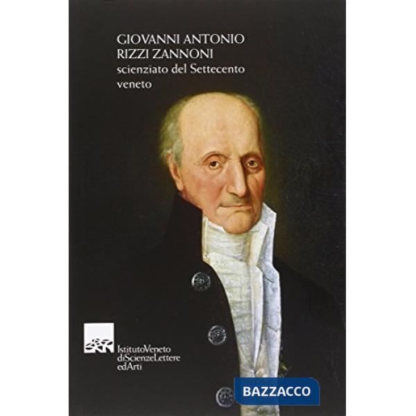 Giovanni Antonio Rizzi Zannoni. Scienziato del Settecento veneto