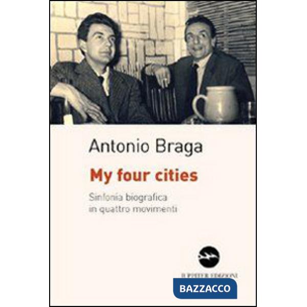 My four cities. Sinfonia biografica in quattro movimenti