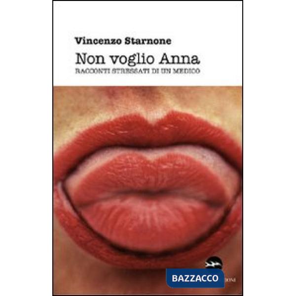 Non voglia Anna. Racconti stressati di un medico