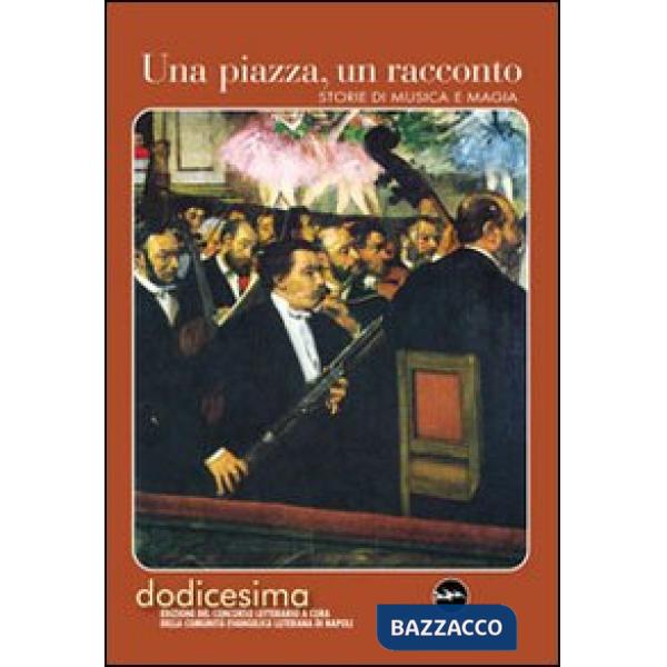 Piazza, un racconto. Storie di musica e magia (Una)