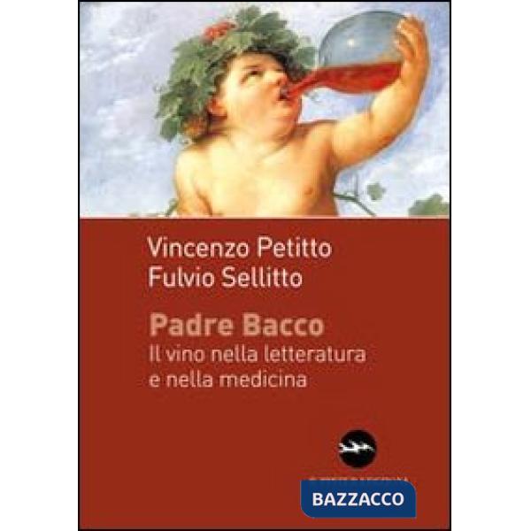 Padre Bacco. Il vino nelle letteratura e nella medicina