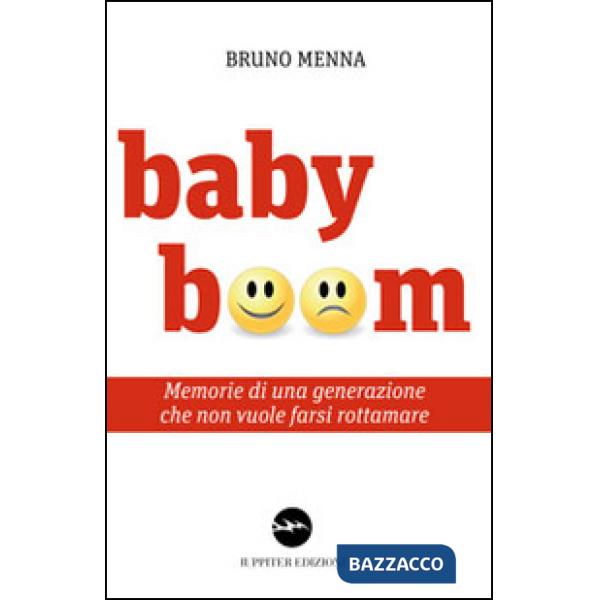 Baby boom. Memorie di una generazione che non vuole farsi rottamare
