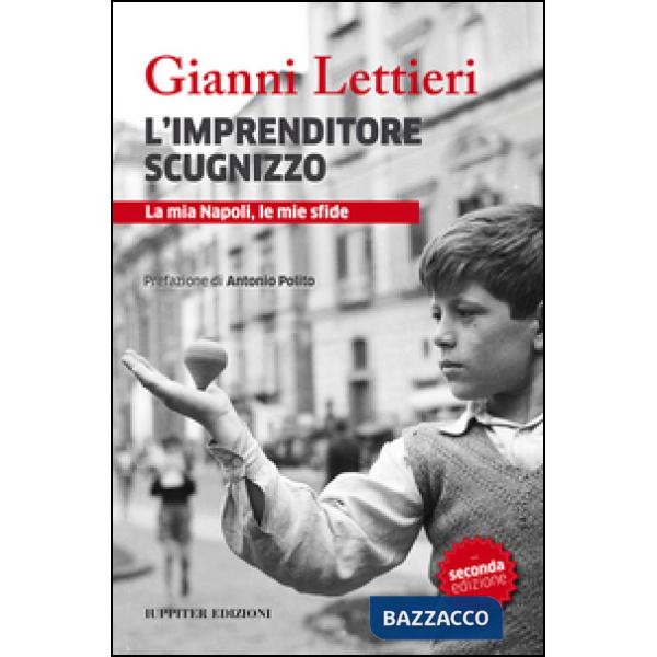 Imprenditore scugnizzo. La mia Napoli, le mie sfide (L')