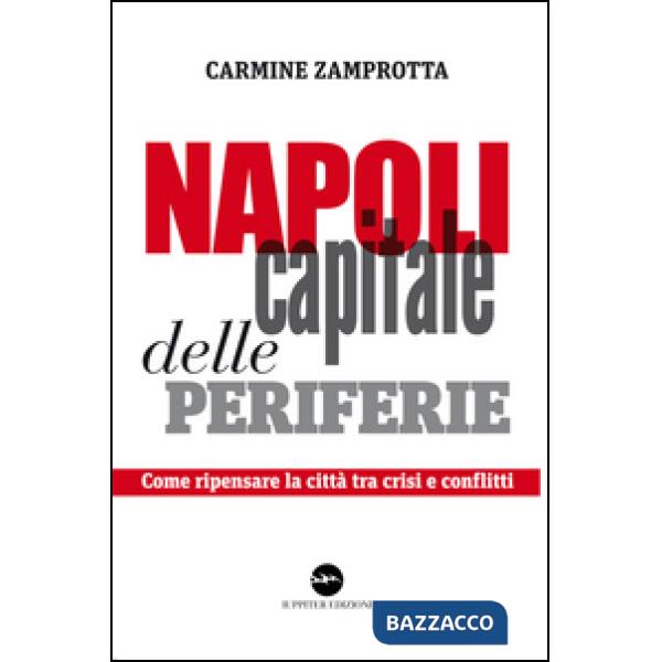 Napoli capitale delle periferie. Come ripensare la città tra crisi e conflitti