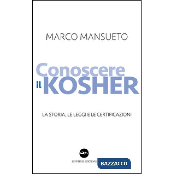 Conoscere il kosher. La storia, le leggi e le certificazioni