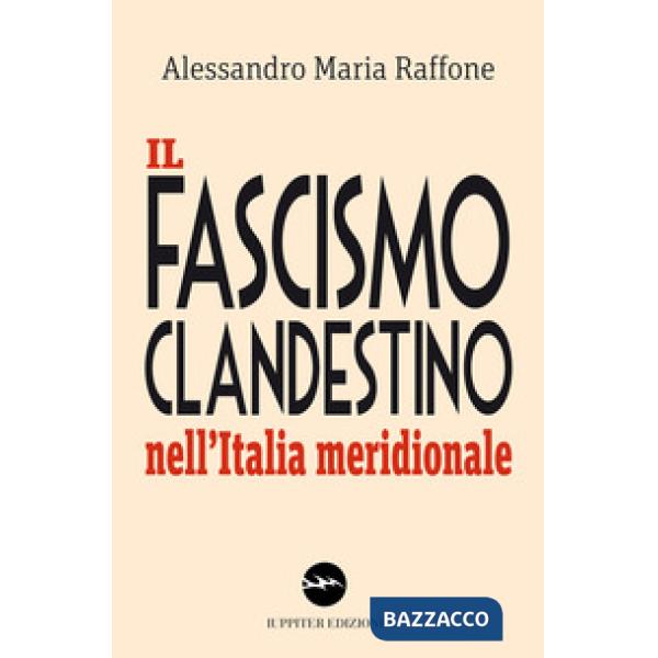 Fascismo clandestino nell'Italia meridionale (Il)