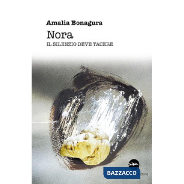 Nora. Il silenzio deve tacere