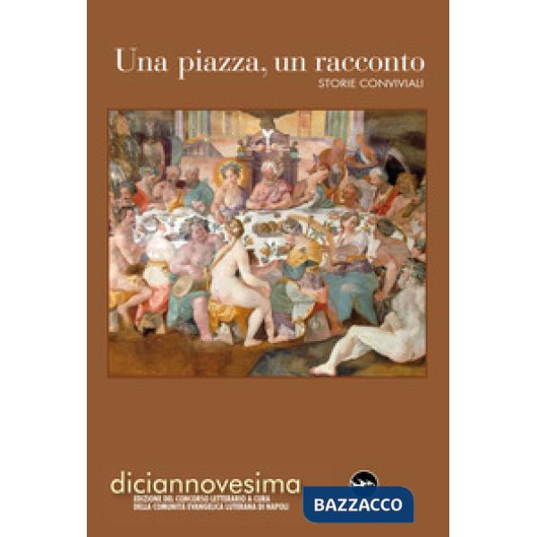 Piazza, un racconto. Storie conviviali (Una)