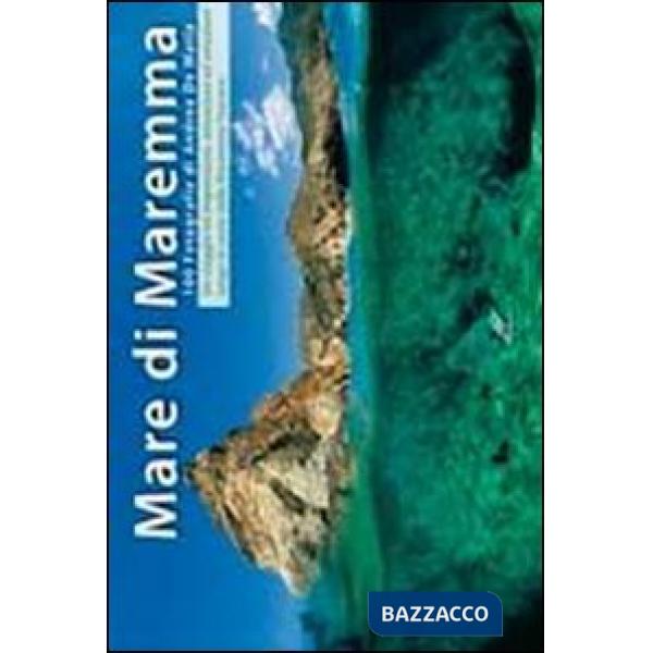 Mare di Maremma. Ediz. illustrata