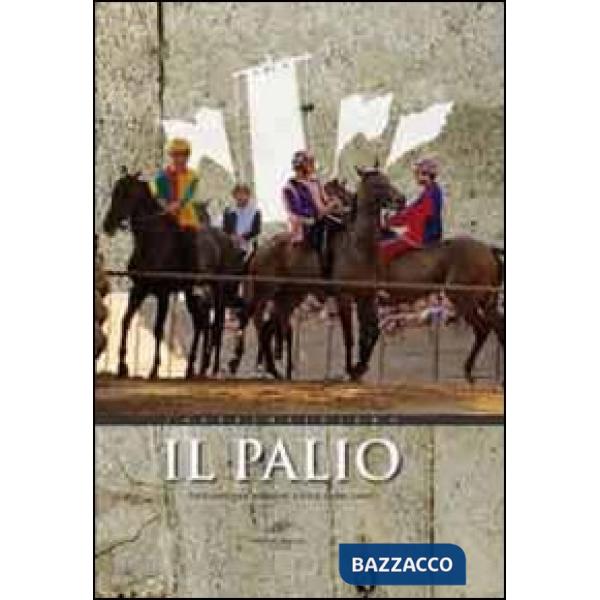 Palio. Racconto per immagini a voce fuori campo del Palio di Castel del Piano. Ediz. illustrata (Il)