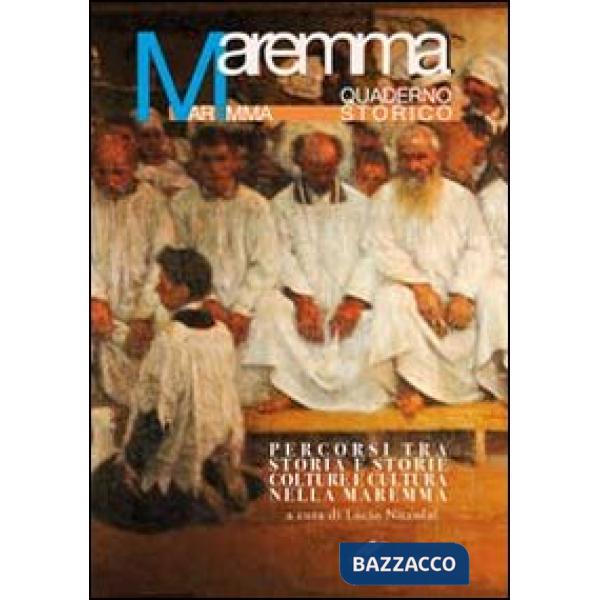 Maremma. Quaderno storico. Percorsi tra storia e storie colture e cultura nella Maremma