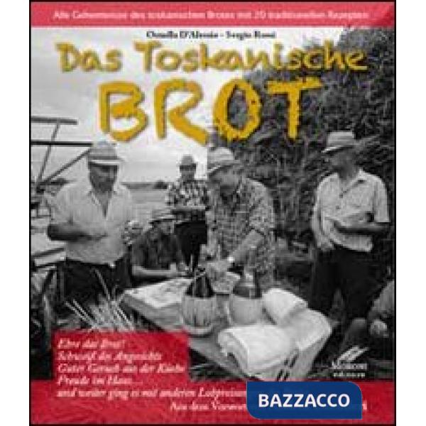 Toskanische brot. Alle Geheimisse des toskanischen brotes mit 20 traditionellen rezepten (Das)
