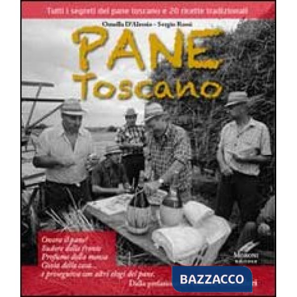 Pane toscano. Tutti i segreti del pane toscano e 20 ricette tradizionali